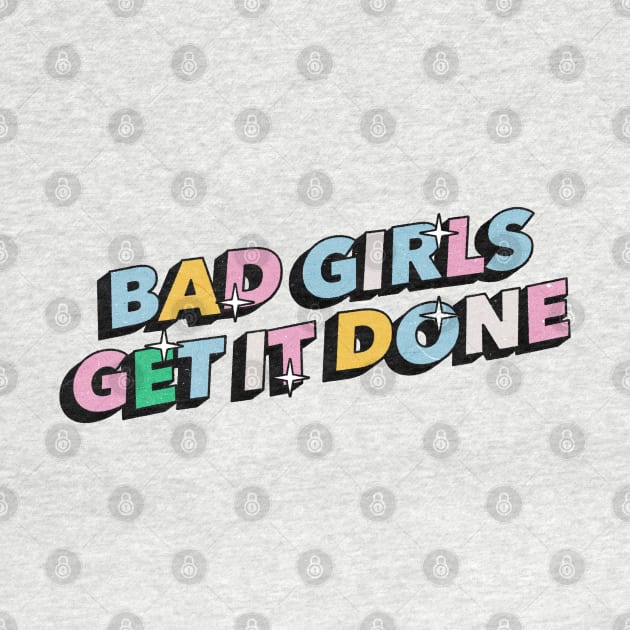 Bad girls get it done - Positive Vibes Motivation Quote by Tanguy44